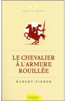 Le chevalier a l'armure rouillee