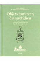 Objets low-tech du quotidien : fabriquer blender a pedale, frigo du desert, germoir...