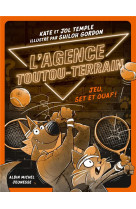 L-agence toutou-terrain - tome 3 - jeu, set et ouaf !