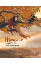 Morgane, l'enfance d'une magicienne