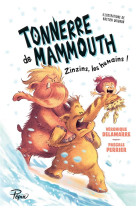 Tonnerre de mammouth - zinizins les humains !