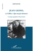 Jean giono de colline a que ma joie demeure  -  le temps suspendu, le tout retrouve