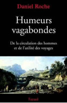 Humeurs vagabondes - de la circulation des hommes et de l'utilite des voyages