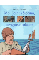 Moi joshua slocum navigateur solitaire