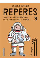 Reperes t3 - vol03 - 2000 dessins essentiels pour comprendre le monde