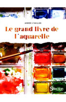 Le grand livre de l'aquarelle