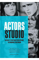 Actors studio : histoire et esthetique d'une methode, de broadway a hollywood