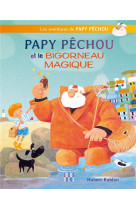 Papy pechou et le bigorneau magique