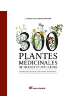 300 plantes medicinales de france et d'ailleurs