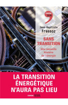 Sans transition. une nouvelle histoire de l-energie