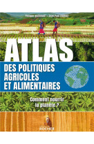 Atlas de l-alimentation et des politiques agricoles - comment nourrir la planete en 2050