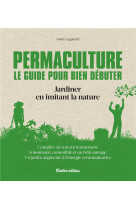 Permaculture : le guide pour bien debuter :