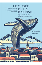 Le musee de la baleine (que vous ne verrez jamais)