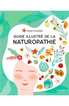 Guide illustré de la naturopathie