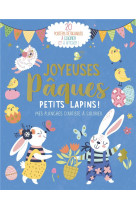 Mes planches d-artiste a colorier - joyeuses paques petits lapins !