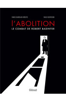 L'abolition, le combat de robert badinter ne