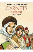 Carnets d-orient - carnets d-orient - integrale - cycle 1 - 1830-1954 - nouvelle edition