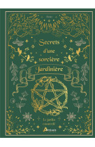 Un jardin de sortileges - secrets d-une sorciere jardiniere