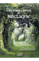 Sur les chemins creux de bretagne. 30 balades a la decouverte de la memoire bretonne