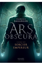 Ars obscura - vol03 - sorcier empereur