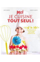 Moi je cuisine tout seul ! c-est la fete !