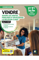 Connexions - vendre, suivre les ventes, fideliser et dev. la rel. client - 1re-tle bac pro - 2024