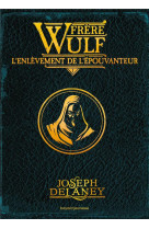 Frere wulf, tome 01 - frere wulf t01 poche - l-enlevement de l-epouvanteur