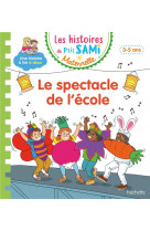 Les histoires de p-tit sami maternelle (3-5 ans) : le spectacle de l-ecole