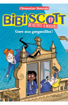 Bibi scott detective a rollers - t02 - bibi scott detective a rollers - gare aux gargouilles !