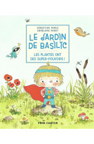 Le jardin de basilic - les plantes ont des super-pouvoirs !