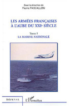 Les armées françaises à l'aube du xxie siècle : tome 1 : la marine nationale