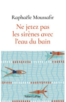 Ne jetez pas les sirènes avec l'eau du bain