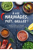 à vos marinades, prêt, grillez !