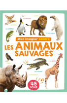 Mon livre sonore - mon imagier sonore - animaux sauvages