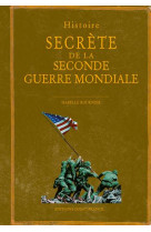 Histoire secrete de la seconde guerre mondiale