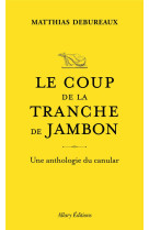 Le coup de la tranche de jambon, et autres canulars de genie