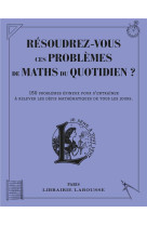 Parviendrez-vous a resoudre ces problemes de maths du quotidien ?