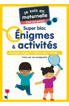 Je suis en maternelle, chez les grands - super bloc enigmes & activites