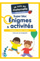 Je suis en maternelle, chez les petits - super bloc enigmes & activites