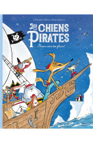 Les chiens pirates - prisonniers des glaces !