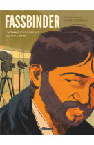 Fassbinder - l-homme qui voulait qu-on l-aime