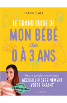 Le grand guide de mon b?b? de 0 ? 3 ans