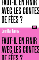 Faut-il en finir avec les contes de fees ? collection alt