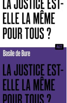 La justice est-elle la meme pour tous ? collection alt