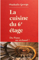 La cuisine du 6e etage  -  du piano au rechaud