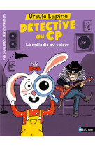 Ursule lapine, detective au cp : la melodie du voleur