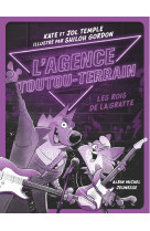 L'agence toutou-terrain - tome 4 - les rois de la gratte