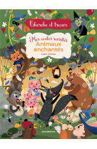 Cherche et trouve - mes contes revisites : animaux enchantes