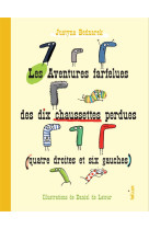 Les aventures farfelues des dix chaussettes perdues (quatre droites et six gauches)