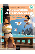 Ma premiere mythologie - t12 - ma premiere mythologie - ulysse et le chant des sirenes cp/ce1 6/7 an